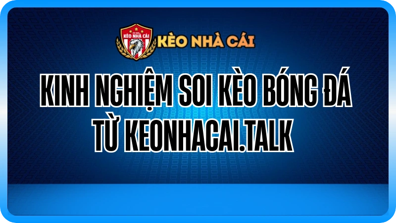 kinh Nghiệm Soi Kèo Bóng Đá Từ aeindri.com 